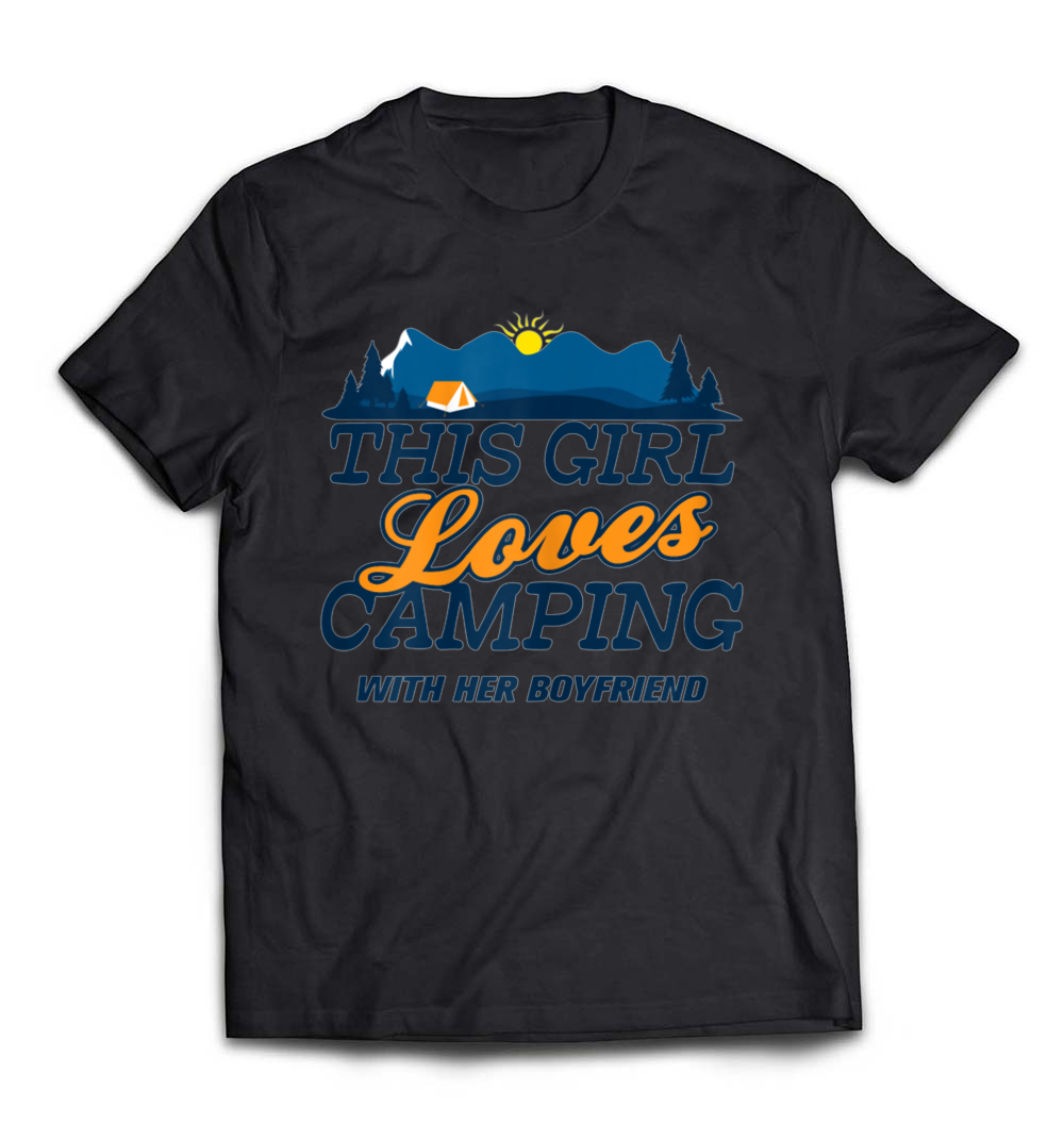 “This Girl Loves Camping With Her Boyfriend” T-Shirt – A Fun and Sweet Tee for Camping Couples